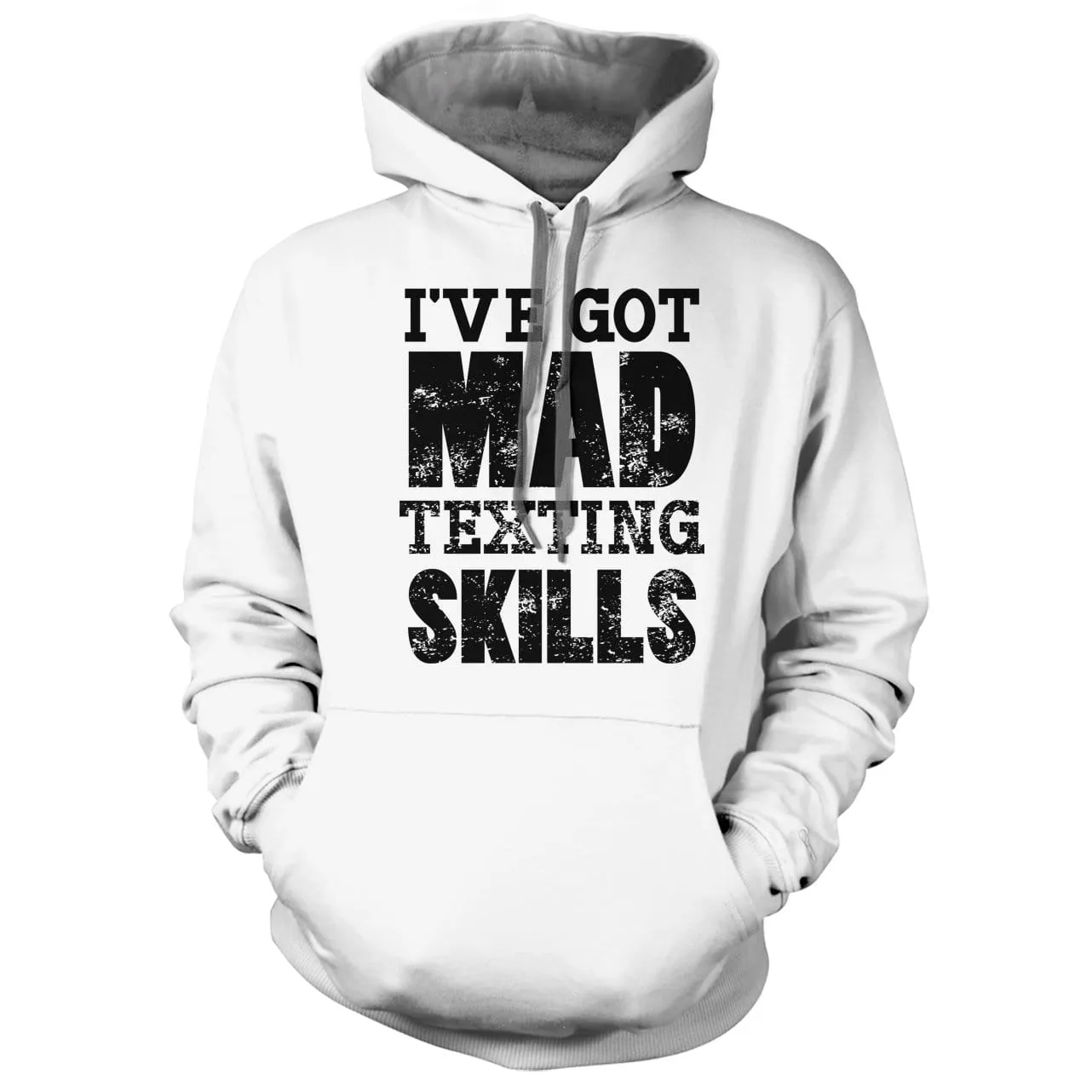 I've Got Mad Texting Skills Hoodie