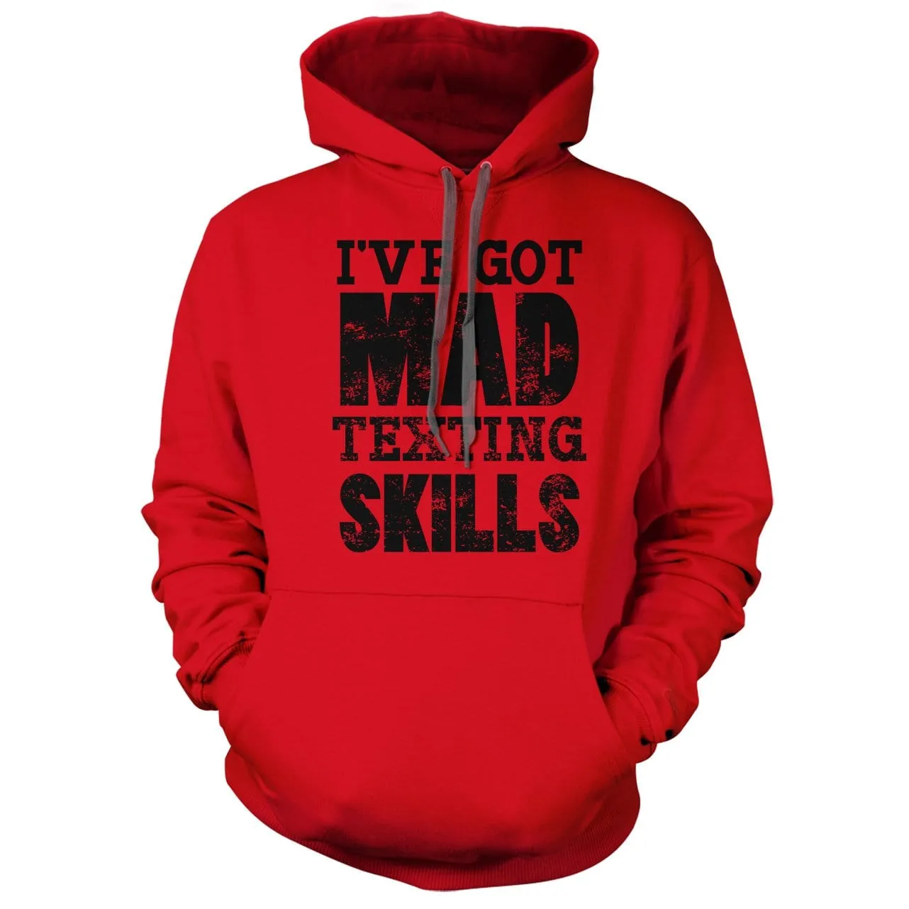 I've Got Mad Texting Skills Hoodie