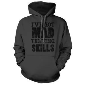 I've Got Mad Texting Skills Hoodie