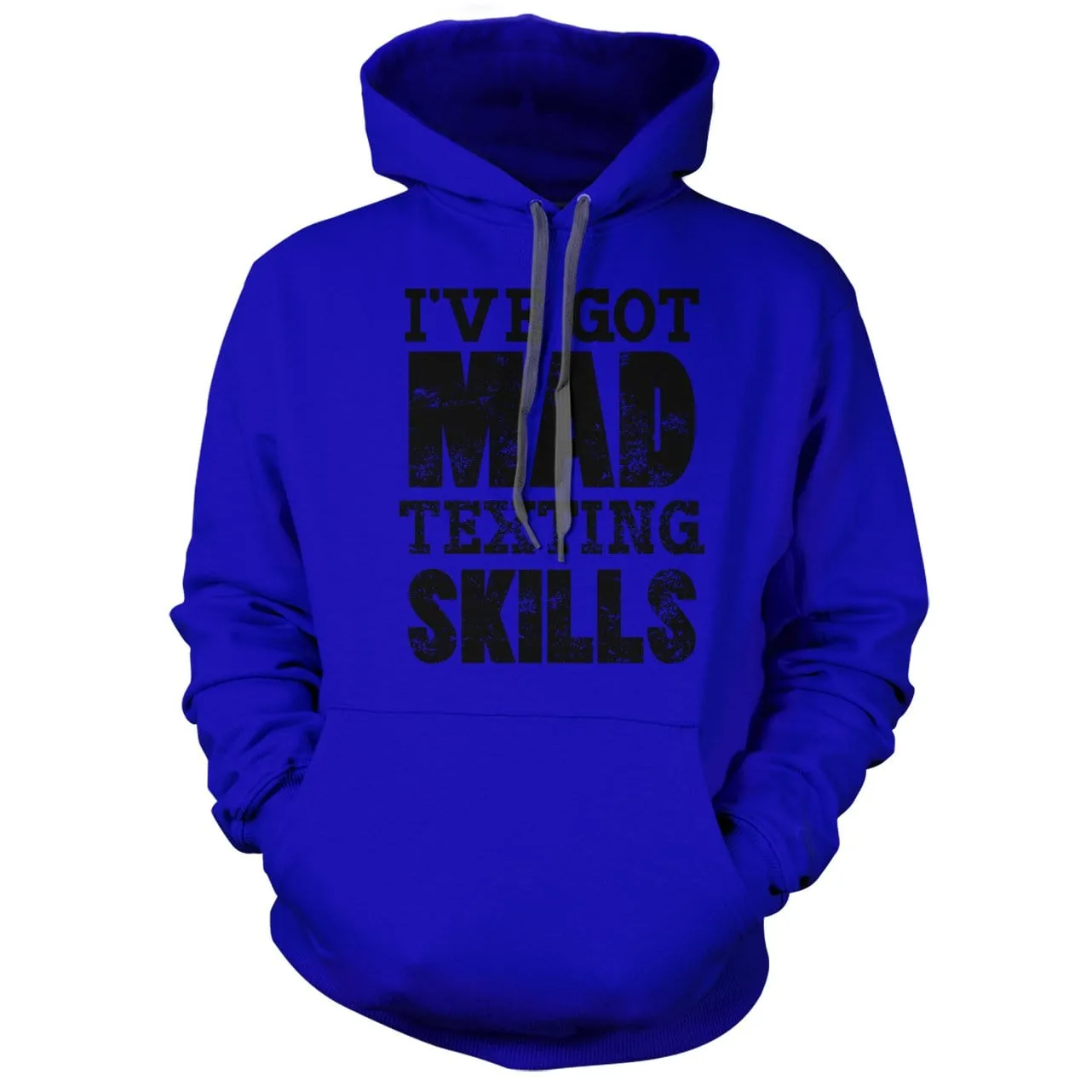 I've Got Mad Texting Skills Hoodie