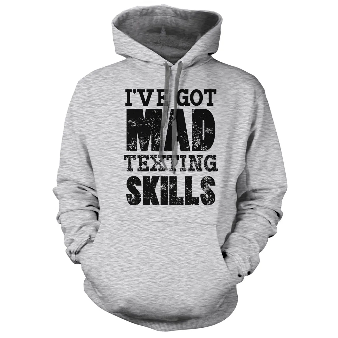 I've Got Mad Texting Skills Hoodie